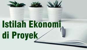 Pengetahuan tentang ragam kata, kalimat dan istilah ekonomi yang terdapat dalam perjanjian kerja proyek